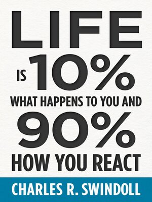 cover image of Life Is 10% What Happens to You and 90% How You React